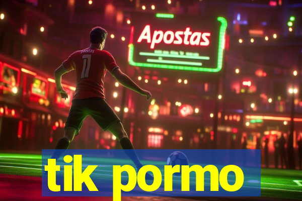 tik pormo